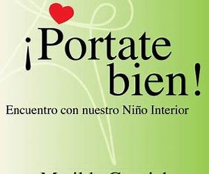 !Portate Bien! Encuentro con nuestro Niño Interior (Spanish Edition) !Portate Bien! Encuentro con nuestro Niño Interior (Spanish Edition)