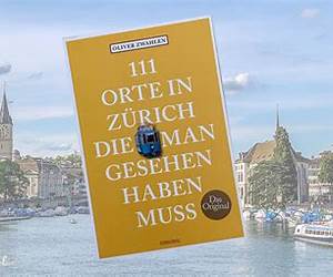 111 Orte in Zürich, die man gesehen haben muss 111 Orte in Zürich, die man gesehen haben muss