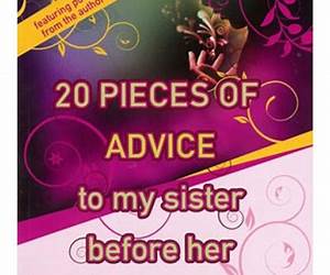 20 Pieces of Advice to My Sister Before Her Marriage 20 Pieces of Advice to My Sister Before Her Marriage