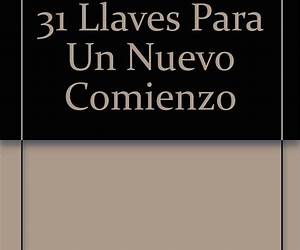 31 Llaves Para Un Nuevo Comienzo (Spanish Edition) 31 Llaves Para Un Nuevo Comienzo (Spanish Edition)