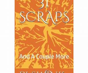 31 Scraps: And A Couple More