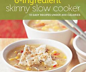 6-Ingredient Skinny Slow Cooker: 12 Easy Recipes Under 400 Calories 6-Ingredient Skinny Slow Cooker: 12 Easy Recipes Under 400 Calories