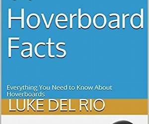 60 Hoverboard Facts: Everything You Need to Know About Hoverboards 60 Hoverboard Facts: Everything You Need to Know About Hoverboards