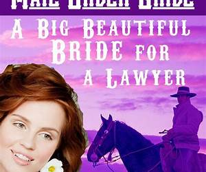 A Big Beautiful Bride for a Lawyer (Three Big Beautifull Mail Order Brides from Tennessee Head West #3) A Big Beautiful Bride for a Lawyer (Three Big Beautifull Mail Order Brides from Tennessee Head West #3)