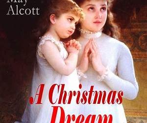 A Christmas Dream \u0026 Other Christmas Stories by Louisa May Alcott: Merry Christmas, What the Bell Saw and Said, Becky's Christmas Dream, The Abbot's Ghost, Kitty's Class Day and Other Tales \u0026 Poems A Christmas Dream \u0026 Other Christmas Stories by Louisa May Alcott: Merry Christmas, What the Bell Saw and Said, Becky's Christmas Dream, The Abbot's Ghost, Kitty's Class Day and Other Tales \u0026 Poems