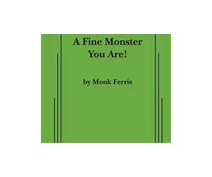 A Fine Monster You Are!