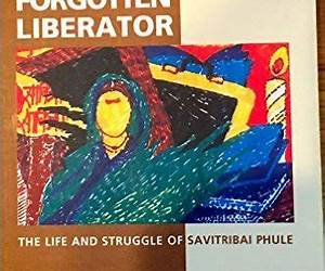 A Forgotten Liberator: The Life and Struggle of Savitribai Phule A Forgotten Liberator: The Life and Struggle of Savitribai Phule