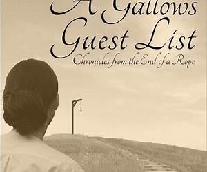 A Gallows Guest List: Chronicles from the End of a Rope