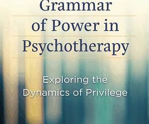 A Grammar of Power in Psychotherapy: Exploring the Dynamics of Privilege