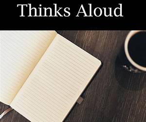 A Leader Thinks Aloud A Leader Thinks Aloud