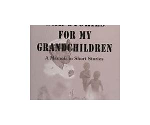 A Memoir for My Grandkids, Whether They Want it or Not