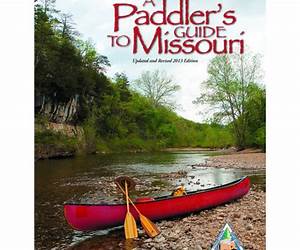 A Paddler's Guide To Missouri: Updated and Revised 2013 Edition