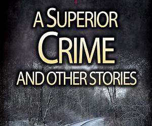 A Superior Crime and other stories (Dangerous Journeys)