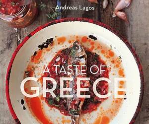 A Taste of Greece: Recipes, Cuisine \u0026 Culture A Taste of Greece: Recipes, Cuisine \u0026 Culture