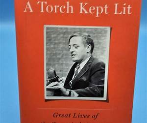 A Torch Kept Lit: Great Lives of the Twentieth Century A Torch Kept Lit: Great Lives of the Twentieth Century