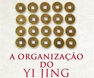 A organização do Yi Jing (I Ching) (Portuguese Edition) A organização do Yi Jing (I Ching) (Portuguese Edition)