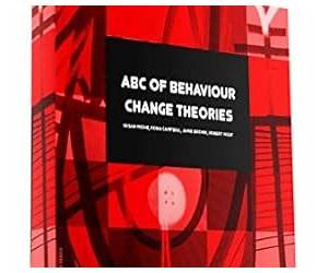 ABC Of Behaviour Change Theories (Behavior Change): An Essential Resource for Researchers, Policy Makers and Practitioners ABC Of Behaviour Change Theories (Behavior Change): An Essential Resource for Researchers, Policy Makers and Practitioners