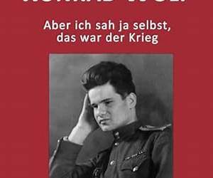 Aber ich sah ja selbst, das war der Krieg
