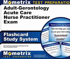 Adult-Gerontology Acute Care Nurse Practitioner Exam Flashcard Study System: NP Test Practice Questions \u0026 Review for the Nurse Practitioner Exam Adult-Gerontology Acute Care Nurse Practitioner Exam Flashcard Study System: NP Test Practice Questions \u0026 Review for the Nurse Practitioner Exam