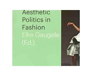 Aesthetic Politics in Fashion Aesthetic Politics in Fashion