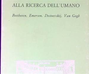 Alla ricerca dell'umanoBeethoven, Emerson, Dostoevskij, Van Gogh