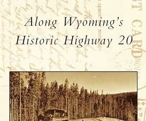 Along Wyoming's Historic Highway 20 (Postcard History) Along Wyoming's Historic Highway 20 (Postcard History)