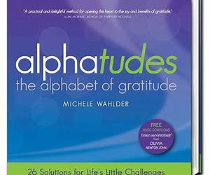 Alphatudes: The Alphabet of Gratitude Alphatudes: The Alphabet of Gratitude