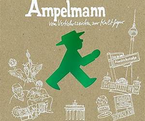 AmpelmannVom Verkehrszeichen zur Kultfigur
