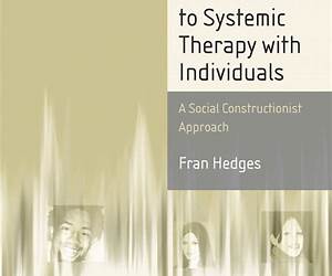 An Introduction to Systemic Therapy with Individuals: A Social Constructionist Approach (Basic Texts in Counselling and Psychotherapy) An Introduction to Systemic Therapy with Individuals: A Social Constructionist Approach (Basic Texts in Counselling and Psychotherapy)