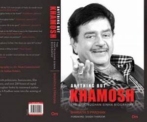 Anything But Khamosh: The Shatrughan Sinha Biography Anything But Khamosh: The Shatrughan Sinha Biography