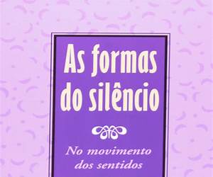 As formas do silêncio (No movimento dos sentidos) As formas do silêncio (No movimento dos sentidos)