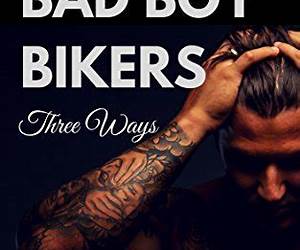 Bad Boy Bikers Three Ways