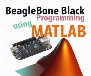 BeagleBone Black Programming using Matlab BeagleBone Black Programming using Matlab