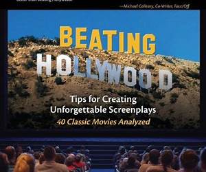 Beating Hollywood: Tips for Creating Unforgettable Screenplays