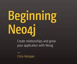Beginning Neo4j Beginning Neo4j