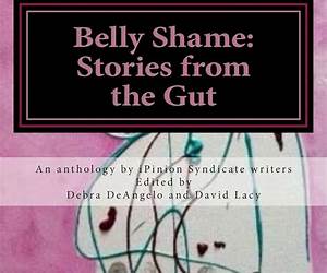 Belly Shame: Stories From the Gut: iPinion Syndicate writers share their thoughts about belly shame: Fat or flat, firm or flabby... Why are we so uncomfortable with our own bellies and bodies? Belly Shame: Stories From the Gut: iPinion Syndicate writers share their thoughts about belly shame: Fat or flat, firm or flabby... Why are we so uncomfortable with our own bellies and bodies?
