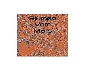 Blumen vom Mars (German Edition) Blumen vom Mars (German Edition)