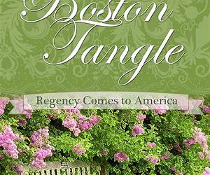 Boston Tangle: Regency Comes to America Boston Tangle: Regency Comes to America