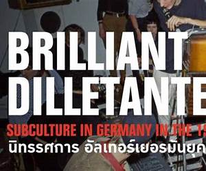 Brilliant Dilletantes: Subculture in Germany in the 1980s Brilliant Dilletantes: Subculture in Germany in the 1980s