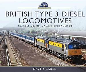 British Type 3 Diesel Locomotives: Classes 33, 35, 37 and upgraded 31 (Modern Traction Profiles)