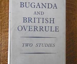 Buganda and British Overrule: Two Studies Buganda and British Overrule: Two Studies
