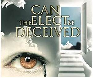 Can the Elect Be Deceived Can the Elect Be Deceived