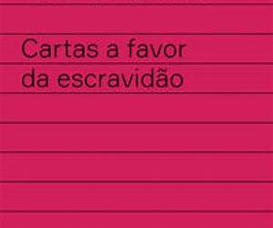Cartas a Favor da Escravidão Cartas a Favor da Escravidão