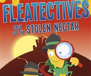 Case of the Stolen Nectar (Fleatectives) Case of the Stolen Nectar (Fleatectives)