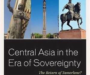 Central Asia in the Era of Sovereignty: The Return of Tamerlane?