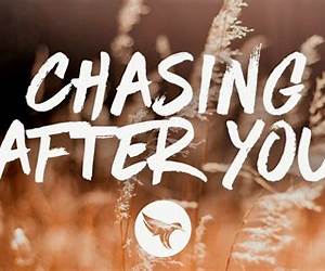 Chasin' After You