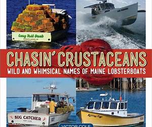 Chasin' Crustaceans: Stories Behind the Names of Maine Lobsterboats Chasin' Crustaceans: Stories Behind the Names of Maine Lobsterboats