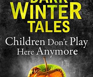 Children Don’t Play Here Anymore (Dark Winter Tales) Children Don’t Play Here Anymore (Dark Winter Tales)