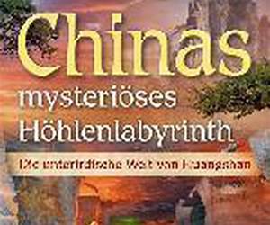 Chinas mysteriöses Höhlenlabyrinth Chinas mysteriöses Höhlenlabyrinth