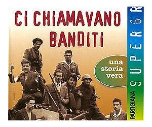 Ci chiamavano banditi Ci chiamavano banditi